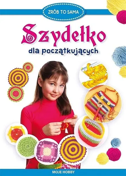 SZYDEŁKO DLA POCZĄTKUJĄCYCH. MOJE HOBBY - Beata Guzowska