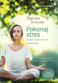 pokonaj-stres-dzieki-technikom-relaksacji-dagmara-gmitrzak