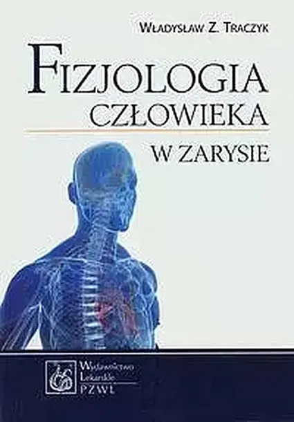 FIZJOLOGIA CZŁOWIEKA W ZARYSIE - Władysław Z. Traczyk