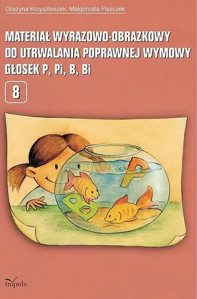 MATERIAŁ WYRAZOWO-OBRAZKOWY... GŁOSEK P, PI, B, BI - Grażyna Krzysztoszek,Małgorzata Piszczek