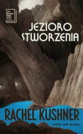 jezioro-stworzenia-rachel-kushner