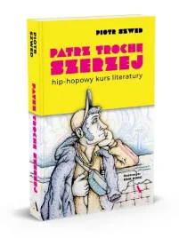 patrz-troche-szerzej-hip-hopowy-kurs-literatury-piotr-szwed