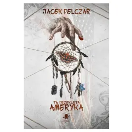ta-przekleta-ameryka-jacek-pelczar