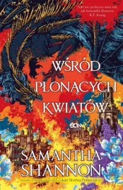 wsrod-plonacych-kwiatow-samantha-shannon