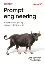 prompt-engineering-projektowanie-aplikacji-john-berryman-albert-ziegle