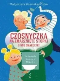 czosnyczka-na-zmarzniete-stopki-i-inne-smakolyki-malgorzata-kosinska-pulka