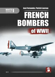 french-bombers-of-wwii-jose-fernandez-patrick-laureau