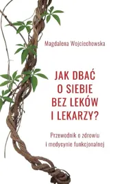 jak-dbac-o-siebie-bez-lekow-i-lekarzy-magdalena-wojciechowska