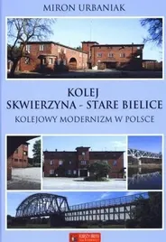 kolej-skwierzyna-stare-bielice-miron-urbaniak