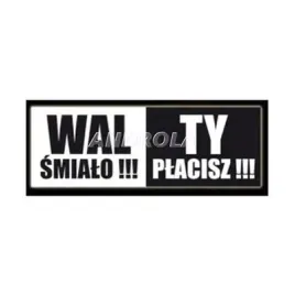 naklejka-na-auto-wal-smialo-ty-placisz
