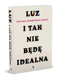 nowe-wydanie-luz-i-tak-nie-bede-idealna-t-mindewicz-puacz