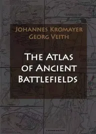 the-atlas-of-ancient-battlefields-johannes-kromayer-georg-veith