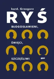 blogoslawieni-swieci-szczesliwi-kard-grzegorz-rys
