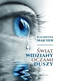 swiat-widziany-oczami-duszy-katarzyna-majcher