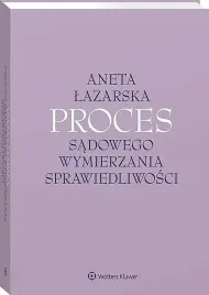 proces-sadowego-wymierzania-sprawiedliwosci-aneta-lazarska