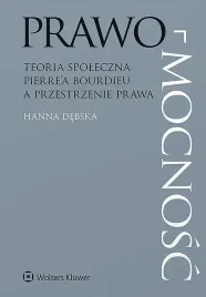 prawo-mocnosc-teoria-spoleczna-pierrea-bourdieu-a-przestrzenie-prawa-hanna-debska