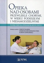 opieka-nad-osobami-przewlekle-chorymi-w-wieku-podeszlym-i-niesamodzielnymi-opracowanie-zbiorowe