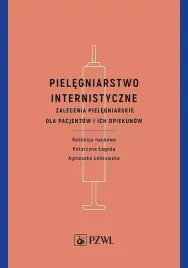 pielegniarstwo-internistyczne-zalecenia-pielegniarskie-dla-pacjentow-i-ich-opiekunow-katarzyna-lagoda-agnieszka-lebkowska