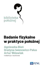 badanie-fizykalne-w-praktyce-poloznej-agnieszka-bien-grazyna-iwanowicz-palus-artur-wdowiak