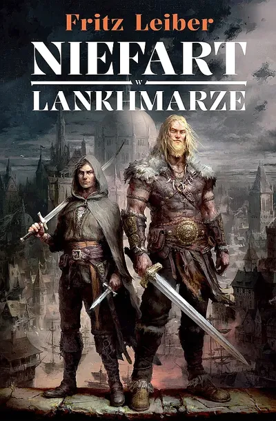 NIEFART W LANKHMARZE. OPOWIEŚCI O FAFHRDZIE I SZARYM MYSZOŁAPIE - Fritz Leiber