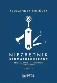 niezbednik-stomatologiczny-zbior-zadan-dla-studentow-stomatologii-czesc-1-siminska-aleksandra