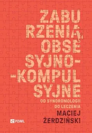 zaburzenia-obsesyjno-kompulsyjne-od-syndromologii-do-leczenia-maciej-zerdzinski