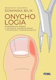 onychologia-kompendium-wiedzy-o-aparacie-paznokciowym-i-technikach-chirurgicznych-dominika-bilik