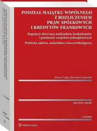 podzial-majatku-wspolnego-z-rozliczeniem-praw-spolkowych-i-kredytow-frankowych-regulacje-dotyczace-helena-ciepla-miroslawa-pytlewska