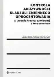 kontrola-abuzywnosci-klauzuli-zmiennego-oprocentowania-w-umowie-kredytu-zawieranej-z-konsumentem-leslaw-goraltobiasz-nowakowski