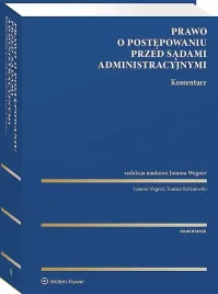 prawo-o-postepowaniu-przed-sadami-administracyjnymi-komentarz-tomasz-kolanowski-joanna-wegner