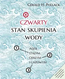 czwarty-stan-skupienia-wody-poza-stalym-cieklym-i-gazowym-gerald-h-pollack