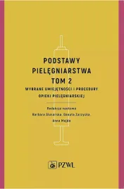 podstawy-pielegniarstwa-tom-2-wybrane-umiejetnosci-i-procedury-opieki-pielegniarskiej-praca-zbiorowa