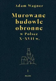 murowane-budowle-obronne-w-polsce-do-xviii-wieku-tom-1-2-adam-wagner