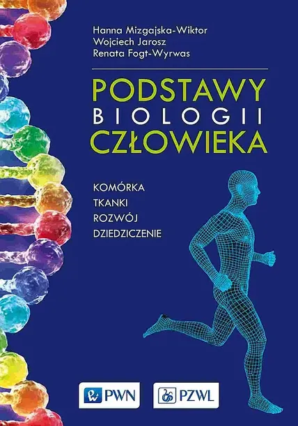 PODSTAWY BIOLOGII CZŁOWIEKA. KOMÓRKA, TKANKI, ROZWÓJ, DZIEDZICZENIE WYD. 2022 - Hanna Mizgajska-Wiktor,Wojciech Jarosz,Renata Fogt-Wyrwas