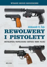 rewolwery-i-pistolety-encyklopedia-wspolczesnej-krotkiej-broni-palnej-aleksandr-b-zuk