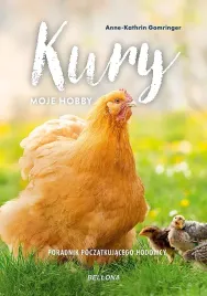 kury-moje-hobby-poradnik-poczatkujacego-hodowcy-anne-kathrin-gomringer