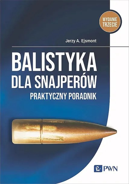 BALISTYKA DLA SNAJPERÓW. PRAKTYCZNY PORADNIK - Jerzy Ejsmont