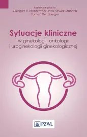 sytuacje-kliniczne-w-ginekologii-onkologii-ginekologicznej-i-uroginekologii-praca-zbiorowa