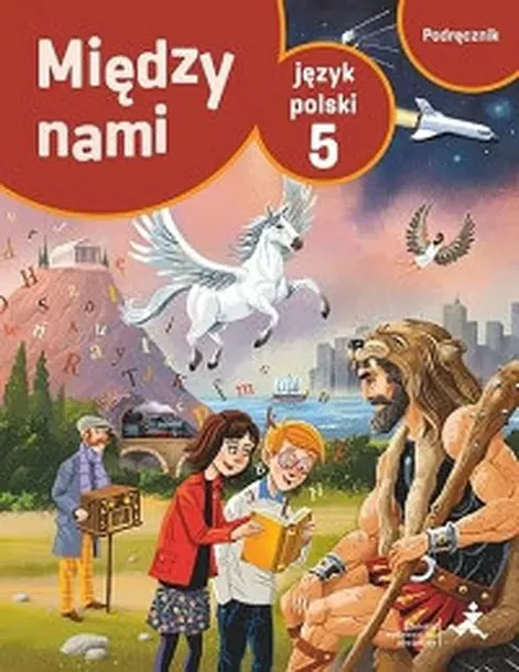 JĘZYK POLSKI PODRĘCZNIK DLA KLASY 5 MIĘDZY NAMI SZKOŁA PODSTAWOWA - Agnieszka Łuczak, Anna Murdzek