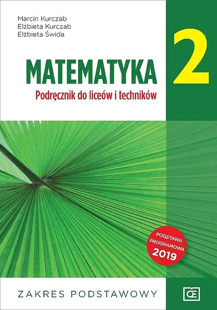 NOWE MATEMATYKA PODRĘCZNIK DLA KLASY 2 LICEUM I TECHNIKUM ZAKRES PODSTAWOWY MAPP2 - Marcin Kurczab,Elżbieta Kurczab,Elżbieta Świda