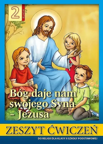 RELIGIA 2 BÓG DAJE NAM SWOJEGO SYNA - JEZUSA ZESZYT ĆWICZEŃ - Łabendowicz Stanisław