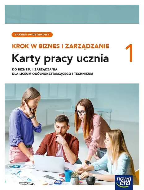 NOWE BIZNES I ZARZĄDZANIE KROK W BIZNES I ZARZĄDZANIE KARTY PRACY 1 LICEUM I TECHNIKUM ZAKRES PODSTAWOWY - Depczyńska Aneta,Garbacik Katarzyna,Kozub