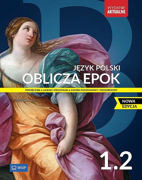 NOWA JĘZYK POLSKI OBLICZA EPOK PODRĘCZNIK LICEUM I TECHNIKUM KLASA 1 ZAKRES PODSTAWOWY I ROZSZERZONY CZĘŚĆ 2 - Opracowanie zbiorowe