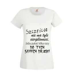 koszulka-napis-szczescie-nie-ma-tyle-cierpliwosci
