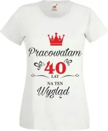 koszulka-na-urodziny-pracowalam-40-lat-na-wyglad