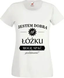 koszulka-z-napisem-jestem-dobra-w-lozku-nadrukiem
