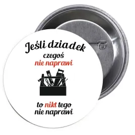 przypinki-buttony-jesli-dziadek-czegos-nie-naprawi