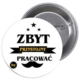 przypinki-buttony-zbyt-przystojny-by-pracowac