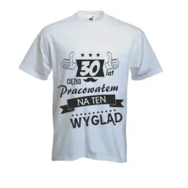 smieszne-koszulki-t-shirt-30-lat-ciezko-pracowalem