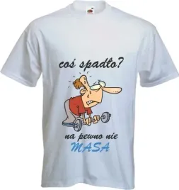 smieszna-koszulka-z-nadrukiem-cos-spadlo-nie-masa